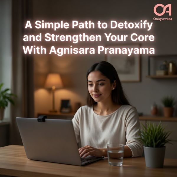 A Simple Path to Detoxify and Strengthen Your Core With Agnisara Pranayama