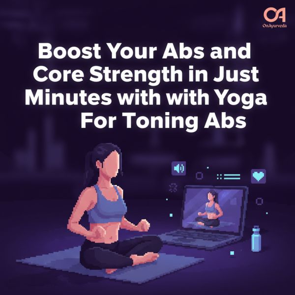 Boost Your Abs and Core Strength in Just Minutes with Yoga For Toning Abs