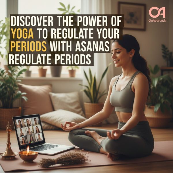 Discover the Power of Yoga to Regulate Your Periods with Asanas To Regulate Periods