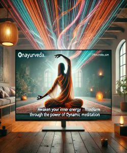 Awaken Your Inner Energy and Transform Your Life Through the Power of Dynamic Meditation
