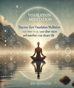 Discover How Visualization Meditation Can Help You Create a Clear Vision and Manifest Your Dream Life