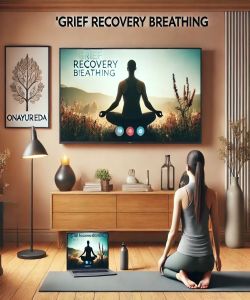 Find Peace and Heal From Loss With Grief Recovery Breathing