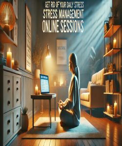 Get Rid of your Daily Stress with our Stress Management Online Sessions