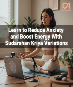 Learn to Reduce Anxiety and Boost Energy With Sudarshan Kriya Variations