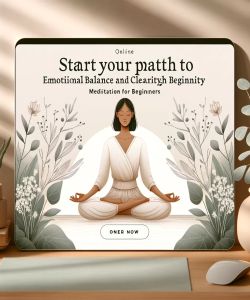 Start Your Path to Emotional Balance and Clarity Through Meditation for Beginners